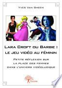 Lara Croft ou Barbie : le jeu vidéo au féminin