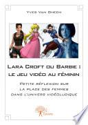 Lara Croft ou Barbie : le jeu vidéo au féminin
