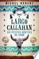 Largo Callahan - Partie 1