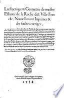 Larismetique&Geometrie de maistre E. de la Roche dict Ville Franche, nouvellement imprimee&des faultes corrigee, a la quelle sont adjoustees les Tables de divers comptes ... calculees par Gilles Huguetan, etc. G.L.