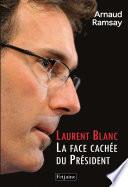 Laurent Blanc. La Face cachée du Président