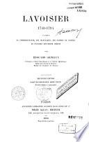 Lavoisier (1743-1794), d'après sa correspondance, ses manuscrits, ses papiers de famille et d'autres documents inédits