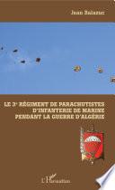 Le 3e Régiment de Parachutistes d'Infanterie de Marine pendant la guerre d'Algérie
