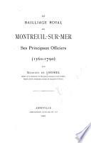 Le bailliage de Montreuil-sur-Mer, ses principaux officiers (1360-1790)
