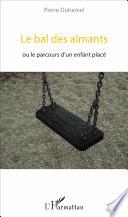 Le bal des aimants ou le parcours d'un enfant placé