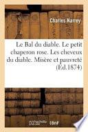 Le Bal Du Diable. Le Petit Chaperon Rose. Les Cheveux Du Diable. Misere Et Pauvrete
