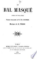 Le bal masque, opera en 5 actes, paroles de ---.