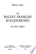 Le ballet français d'aujourd'hui, de Lifar à Béjart