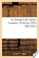 Le Banquet Des Egaux. Londres, 24 Fevrier 1851