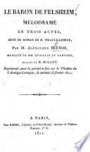 Le Baron de Felsheim, mélodrame en trois actes, imité du roman de M. Pigault-Lebrun, etc