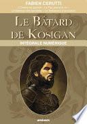 Le Bâtard de Kosigan - L'intégrale