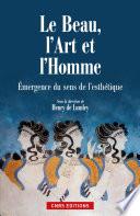 Le Beau, l'art et l'homme. Emergence du sens de la beauté