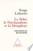 Le Bébé, le Psychanalyste et la Métaphore