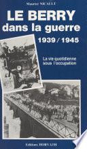 Le Berry dans la guerre, 1939-1945
