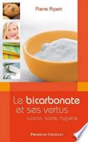 Le bicarbonate et ses vertus - Cuisine, santén hygiène