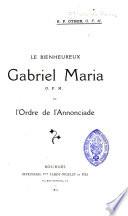 Le bienheureux Gabriel Maria O.F.M. et l'Ordre de l'Annonciade