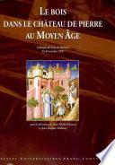 Le bois dans le château de pierre au moyen âge