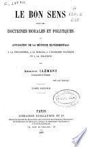 Le bon sens dans les doctrines morales et politiques ou application de la méthode expérimentale