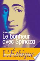 Le bonheur avec Spinoza - L'Ethique reformulée pour notre temps