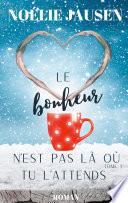Le bonheur n'est pas là où tu l'attends