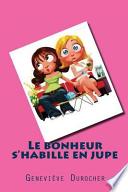 Le Bonheur S'habille en Jupe