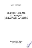 Le bouddhisme au risque de la psychanalyse