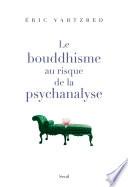 Le Bouddhisme au risque de la psychanalyse