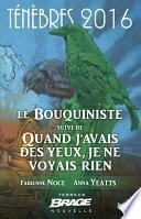 Le Bouquiniste, suivi de Quand j'avais des yeux, je ne voyais rien