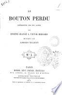Le bouton perdu, operette en 1 acte, par Eugene Grange (pseud.) et Victor Bernard