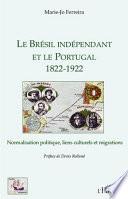 Le Brésil indépendant et le Portugal, 1822-1922