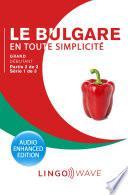 Le bulgare en toute simplicité - Grand débutant - Partie 2 sur 2 - Série 1 de 3