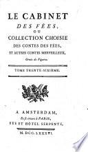 Le Cabinet Des Fées, Ou Collection Choisie Des Contes Des Fées Et Autres Contes Merveilleux