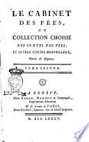 Le cabinet des fées, ou collection choisie des contes des fées, et autres contes merveilleux, ornés de figures. Tome premier [- quarante-unième]