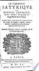 Le cabinet satyrique ou recueil parfaict des vers piquants & gaillards de ce temps. Tiré [par Charles de Besançon] des secrets cabinets des Sieurs de Sigognes, Regnier, Motin, Berthelot, Maynard, & autres des plus signalez poëtes de ce siecle