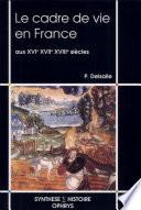 Le cadre de vie en France aux XVIe, XVIIe, XVIIIe siècles