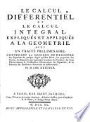 Le Calcul Differentiel Et Le Calcul Integral, Expliqués Et Appliqués A La Geometrie ; Avec Un Traité Preliminaire, Contenant La Maniere De Resoudre les Equations de quelque degré qu'elle soient (etc.)