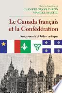 Le Canada français et la Confédération Fondements et bilan critique