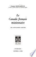 Le Canada franc̜ais missionnaire
