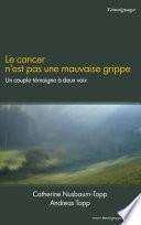 Le cancer n'est pas une mauvaise grippe