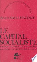 Le capital socialiste : histoire critique de l'économie politique du socialisme (1917-1954)