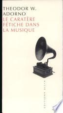 Le caractère fétiche dans la musique et la régression de l'écoute