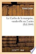 Le Carlin de La Marquise, Vaudeville En 2 Actes