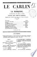 Le carlin de la marquise vaudeville en deux actes par MM. Varin, Jaime et Clairville