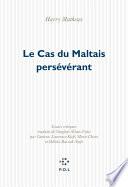 Le Cas du Maltais persévérant