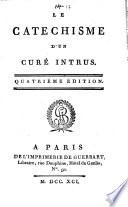 Le Catéchisme d'un curé intrus. Quatrième édition
