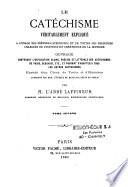 Le Catéchisme véritablement expliqué à l'usage des prêtres-catéchistes et de toutes les personnes chargées de l'instruction chrétienne de la jeunesse