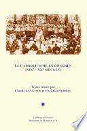 Le catholicisme en congrès (XIXe-XXe siècles)