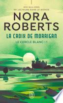 Le cercle blanc (Tome 1) - La croix de Morrigan