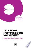 Le Cerveau n'est pas ce que vous pensez