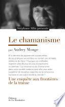 Le Chamanisme. Une enquête aux frontières de la transe